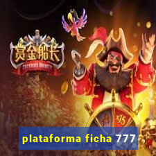 plataforma ficha 777